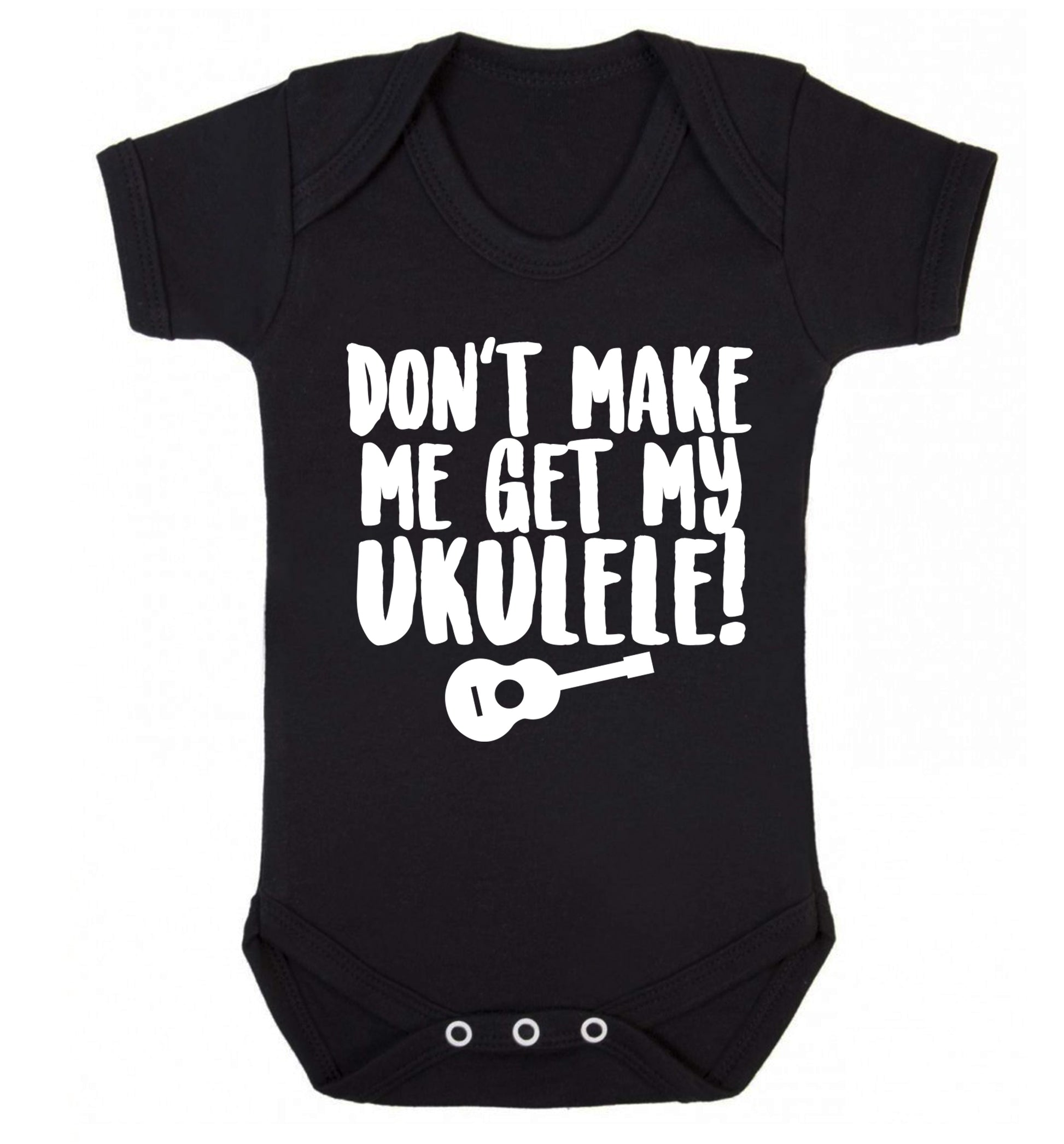 Don't make me get my ukulele Baby Vest black 18-24 months