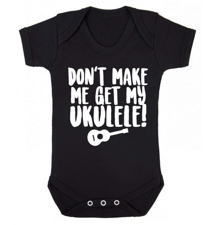 Don't make me get my ukulele Baby Vest black 18-24 months
