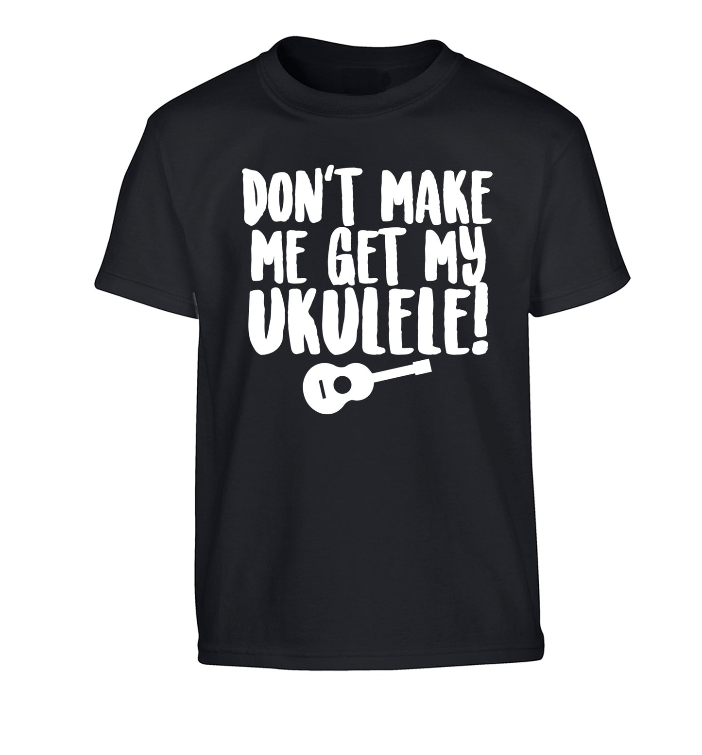 Don't make me get my ukulele Children's black Tshirt 12-14 Years