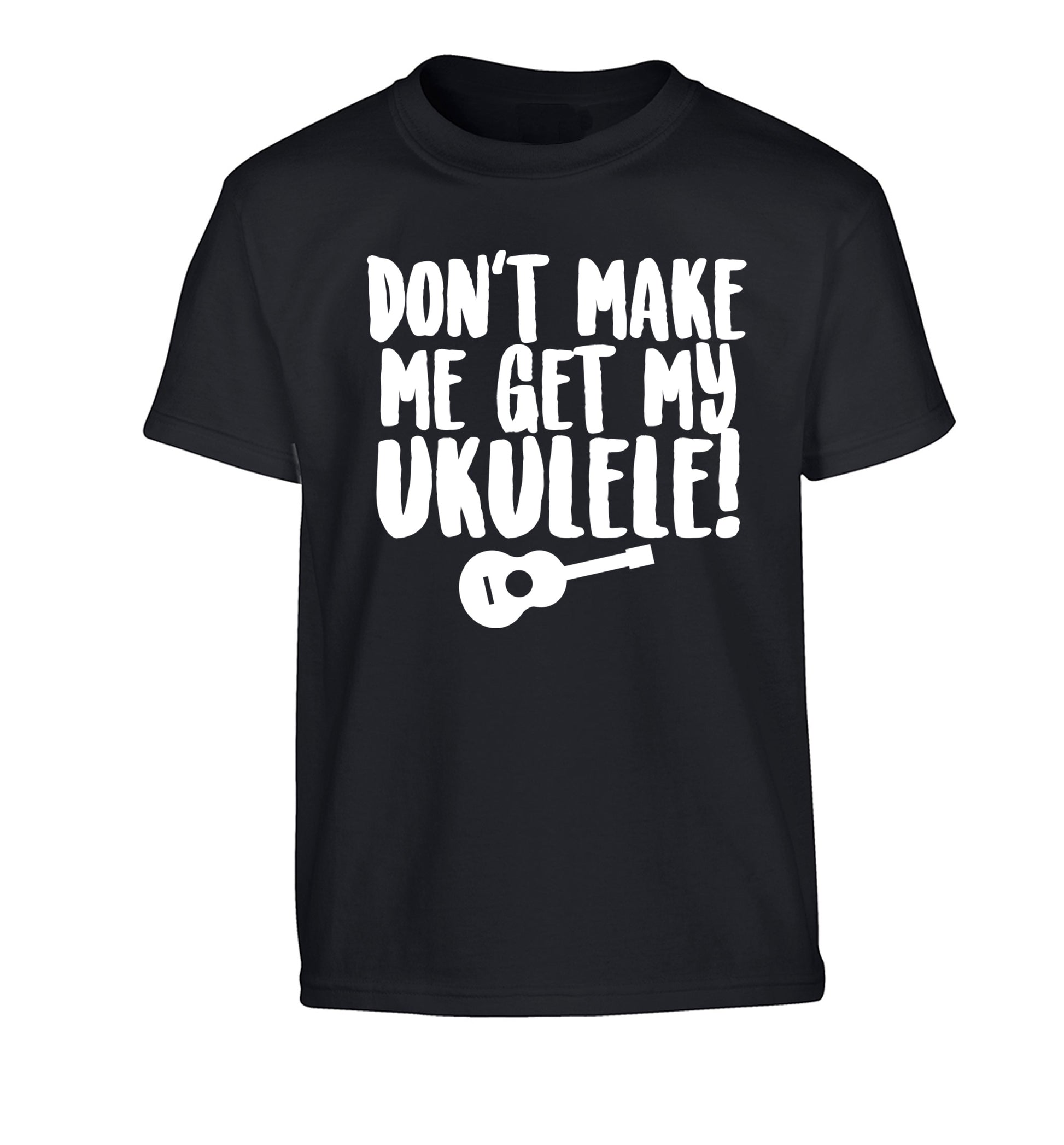 Don't make me get my ukulele Children's black Tshirt 12-14 Years
