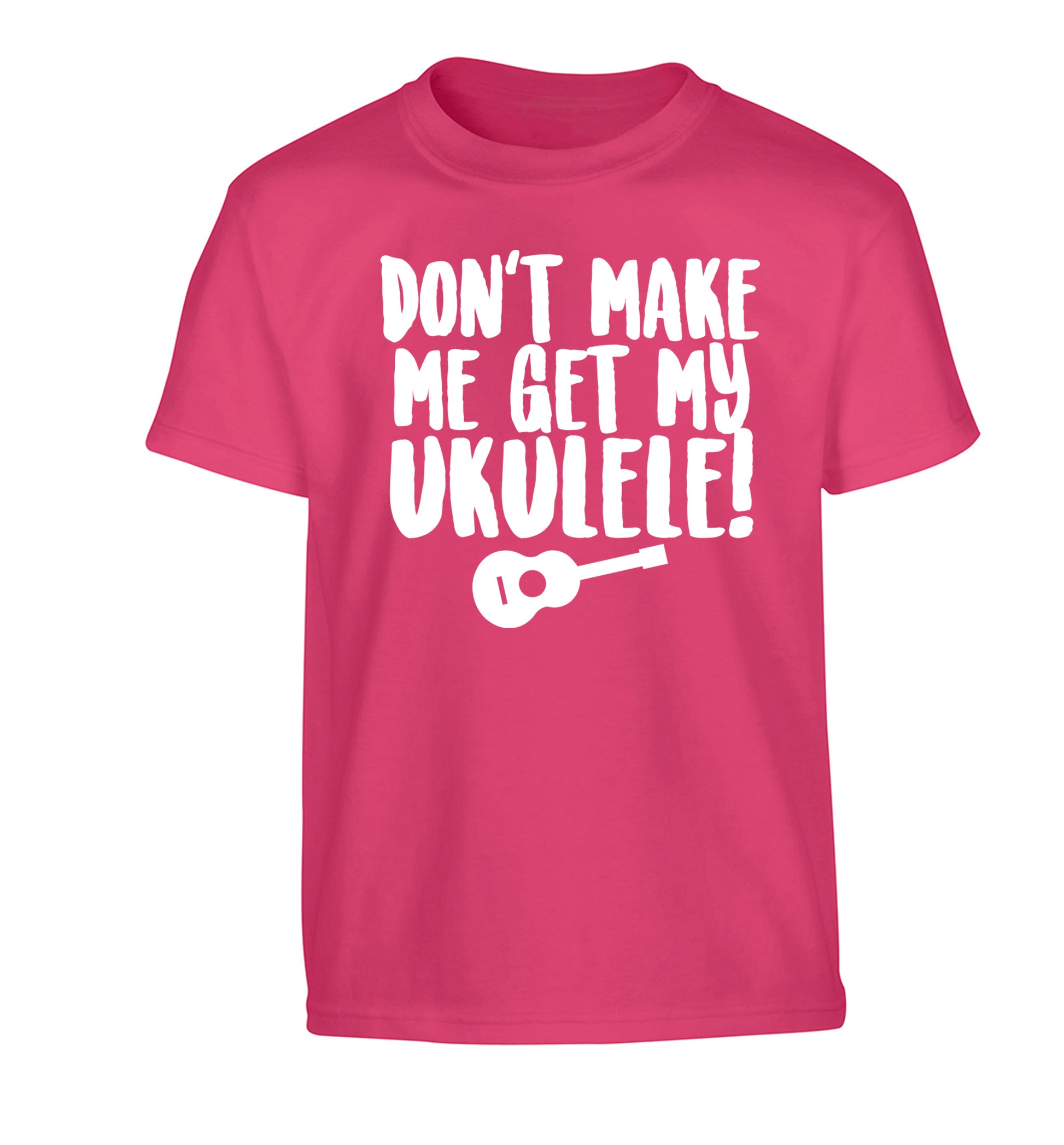 Don't make me get my ukulele Children's pink Tshirt 12-14 Years