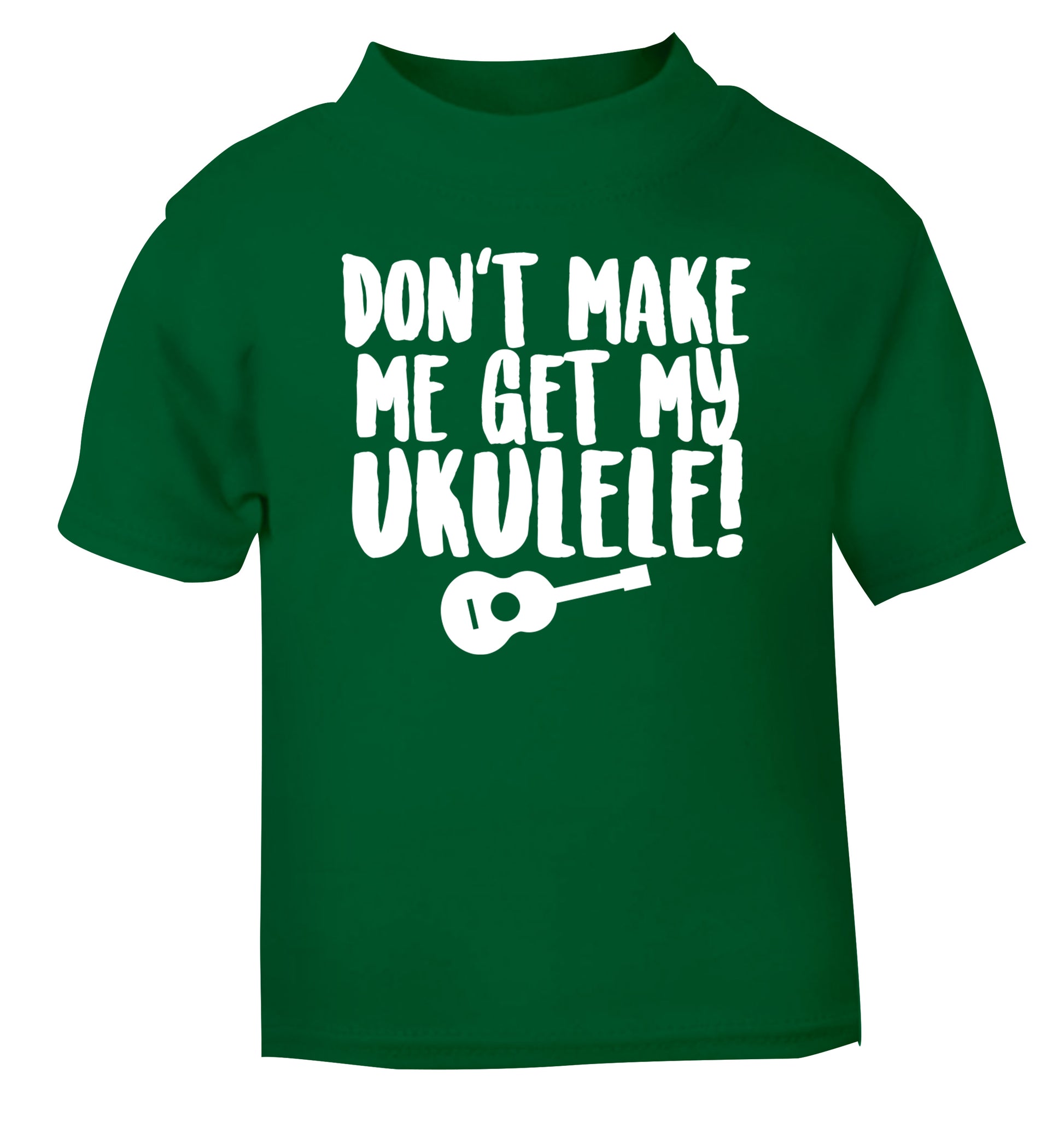 Don't make me get my ukulele green Baby Toddler Tshirt 2 Years