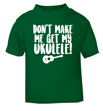 Don't make me get my ukulele green Baby Toddler Tshirt 2 Years