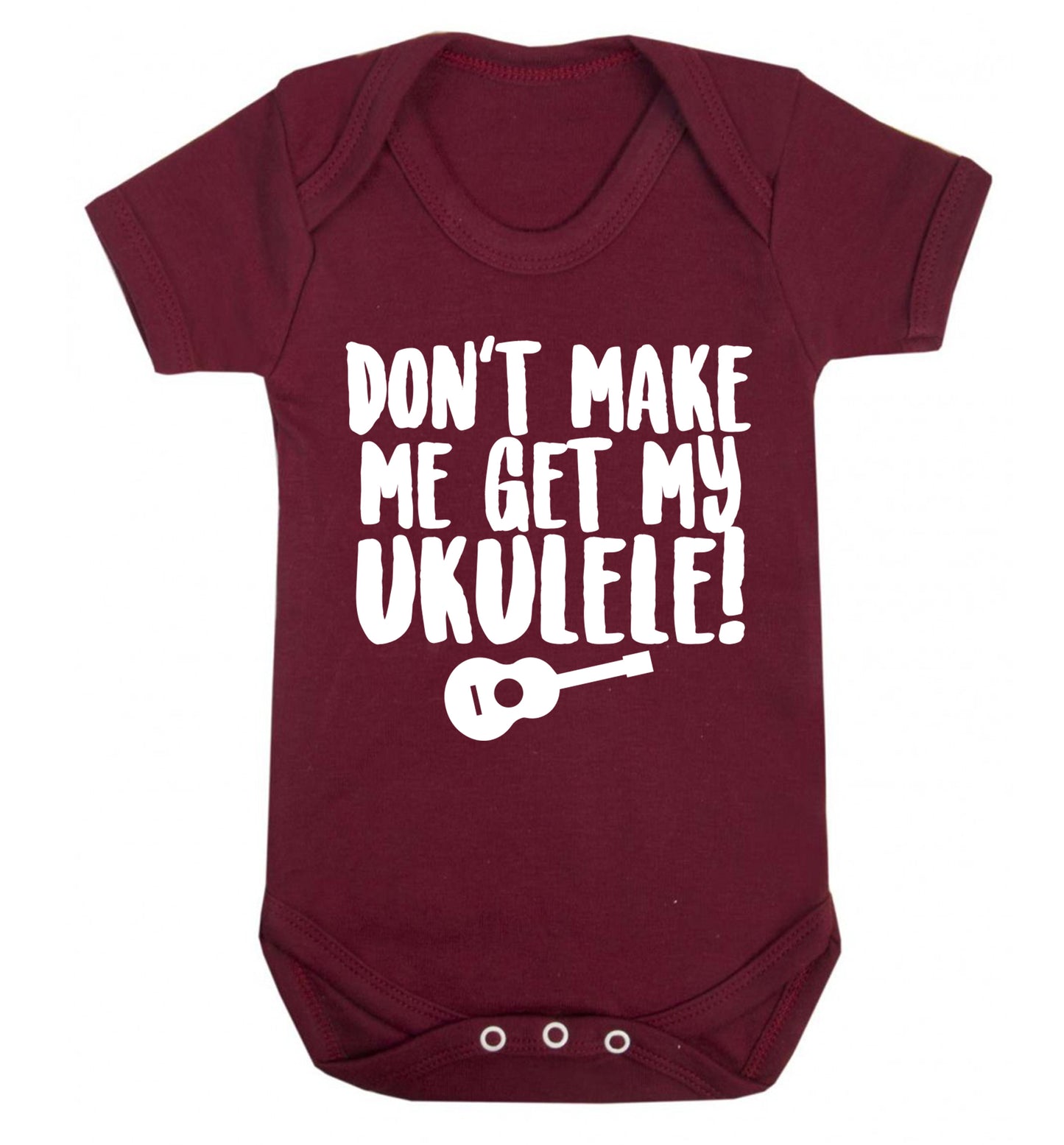 Don't make me get my ukulele Baby Vest maroon 18-24 months