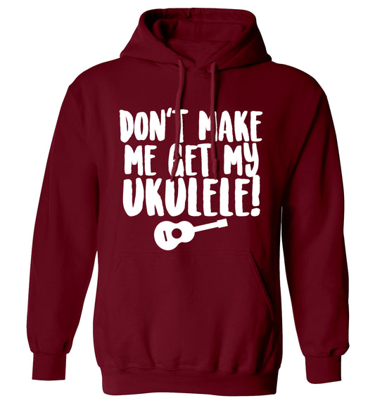 Don't make me get my ukulele adults unisex maroon hoodie 2XL