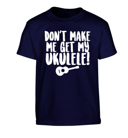 Don't make me get my ukulele Children's navy Tshirt 12-14 Years