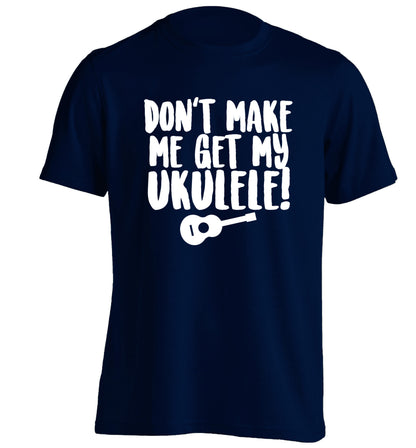 Don't make me get my ukulele adults unisex navy Tshirt 2XL