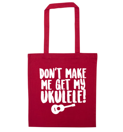 Don't make me get my ukulele red tote bag