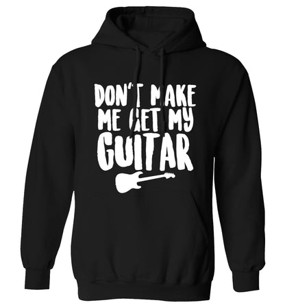 Don't make me get my guitar adults unisex black hoodie 2XL