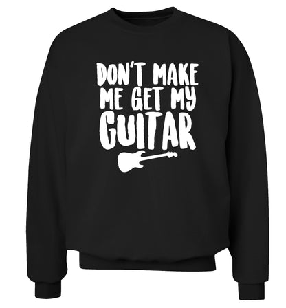 Don't make me get my guitar Adult's unisex black Sweater 2XL