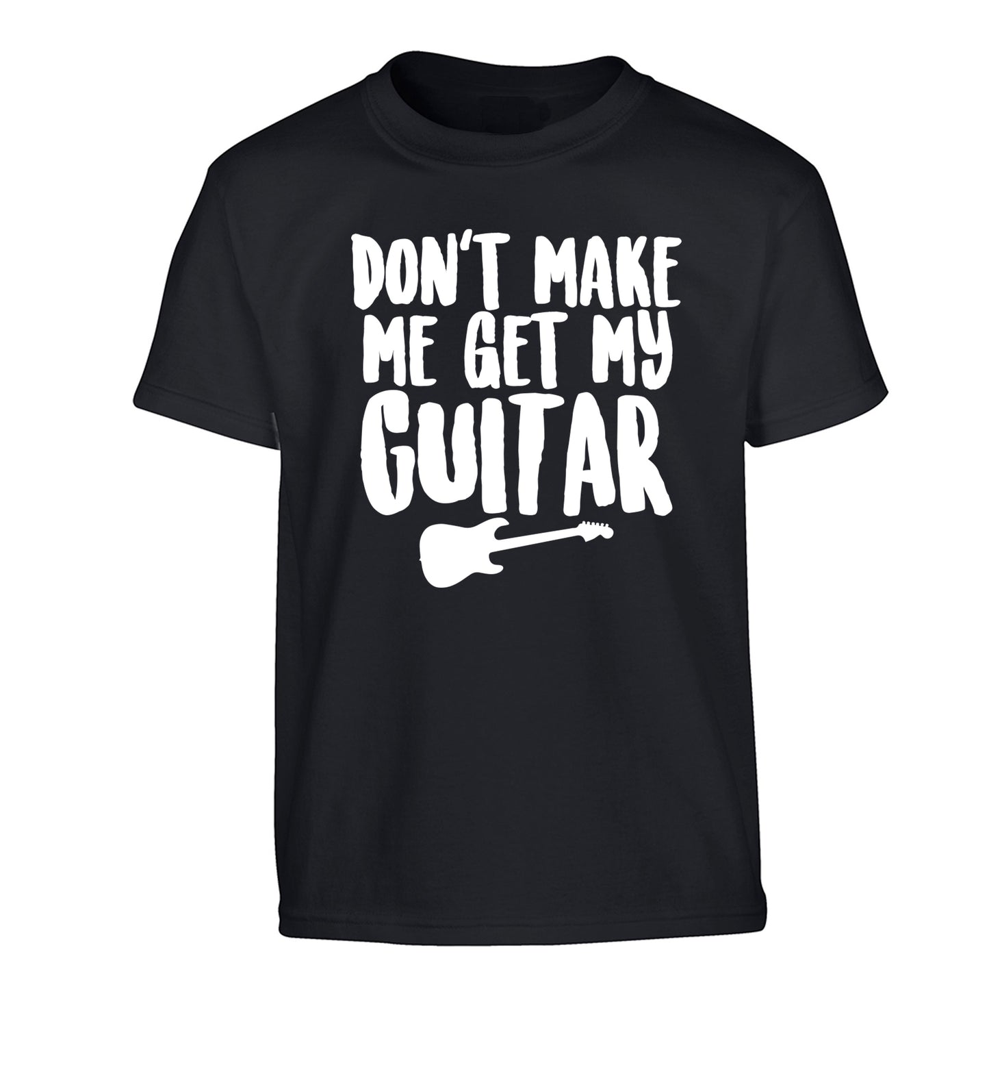 Don't make me get my guitar Children's black Tshirt 12-13 Years