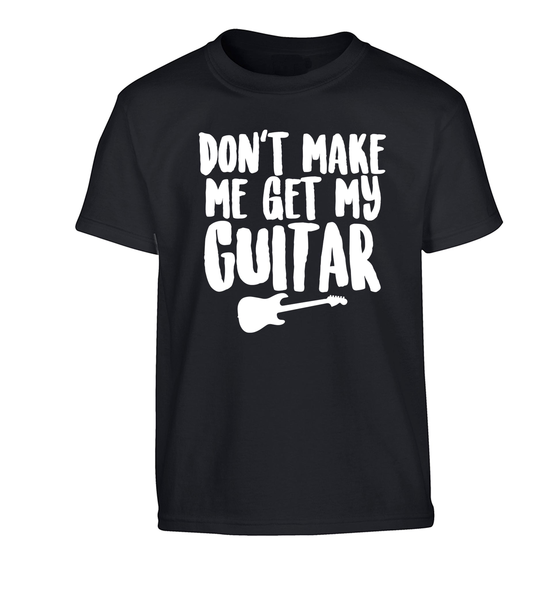 Don't make me get my guitar Children's black Tshirt 12-13 Years