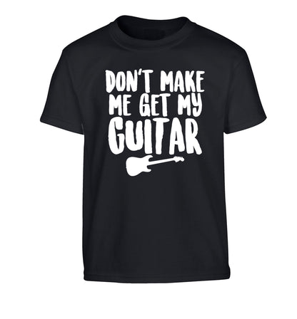 Don't make me get my guitar Children's black Tshirt 12-13 Years
