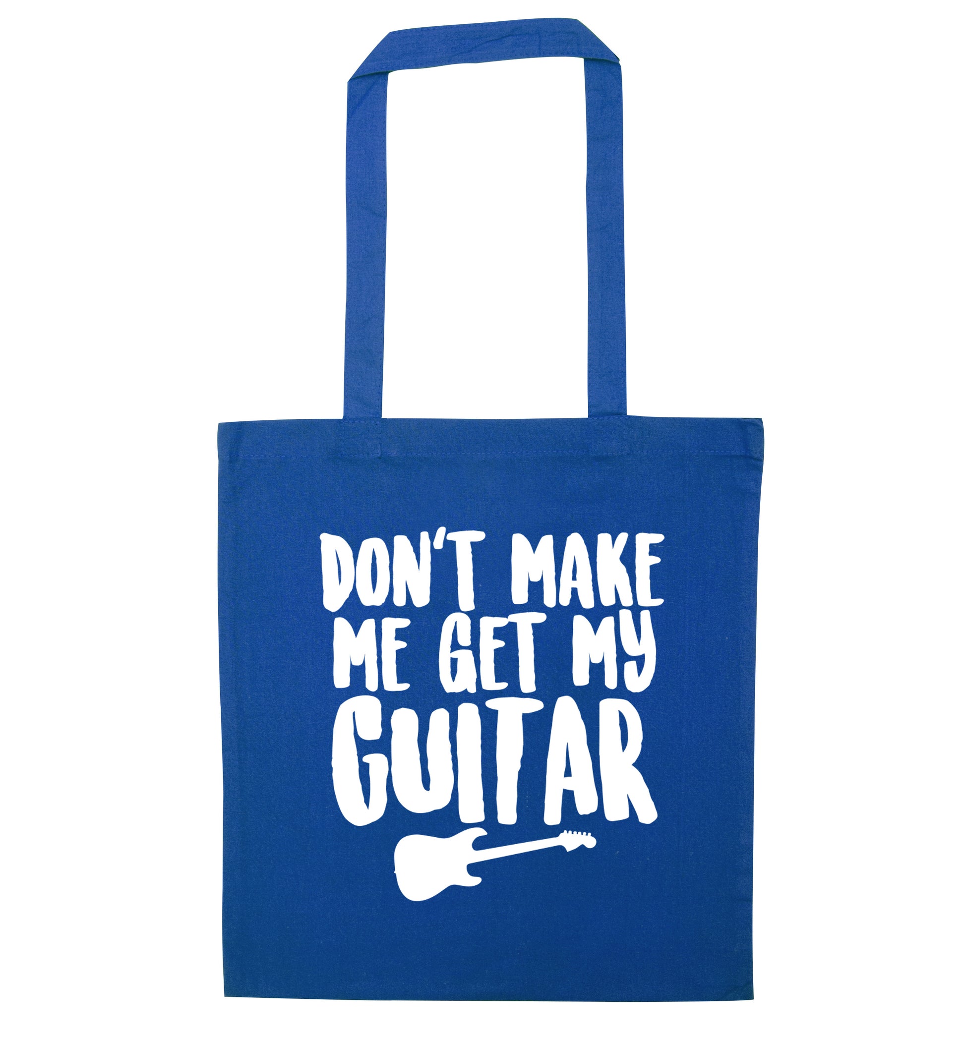 Don't make me get my guitar blue tote bag