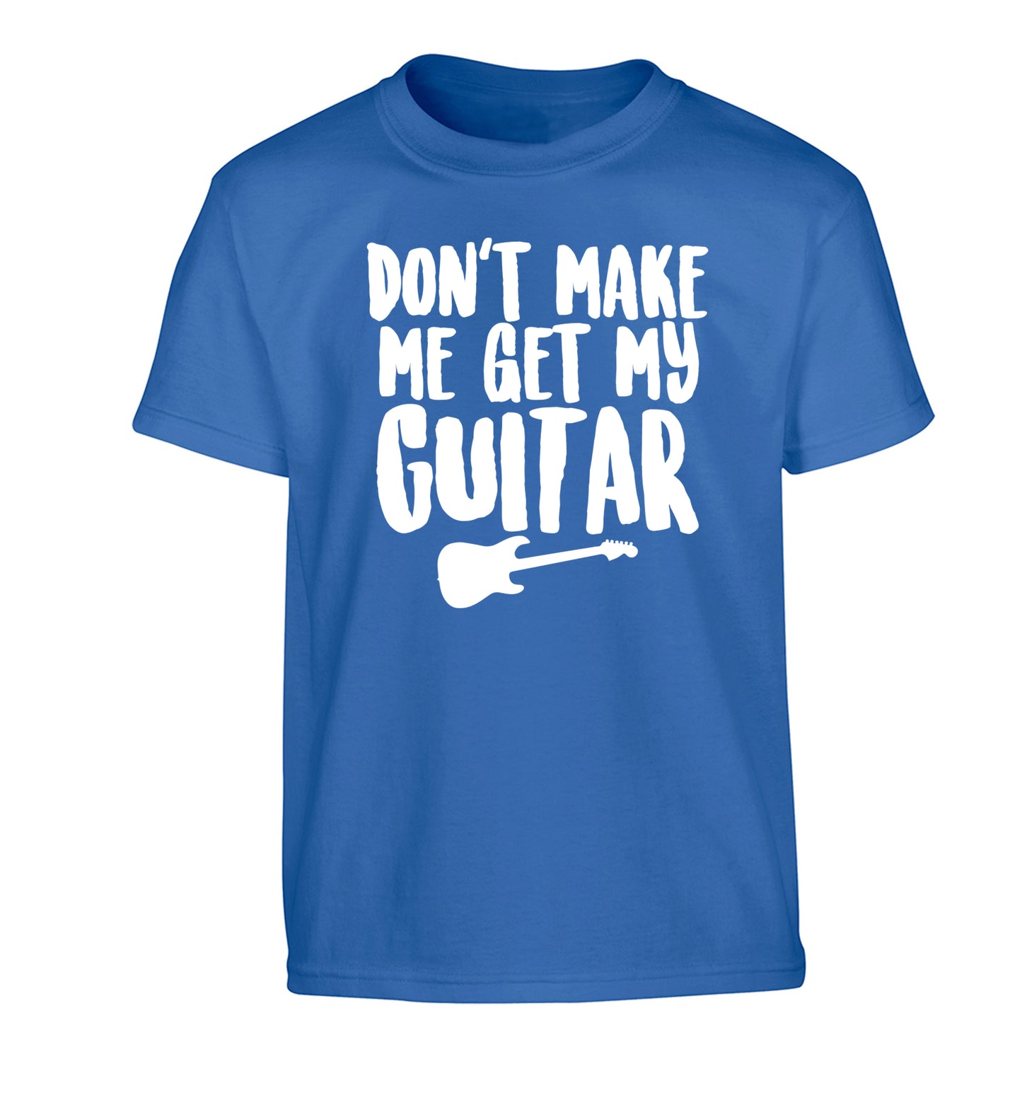 Don't make me get my guitar Children's blue Tshirt 12-13 Years