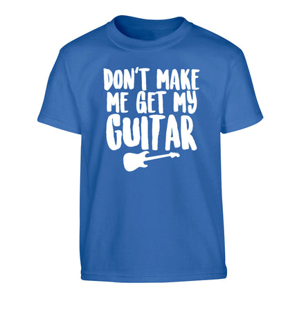 Don't make me get my guitar Children's blue Tshirt 12-13 Years