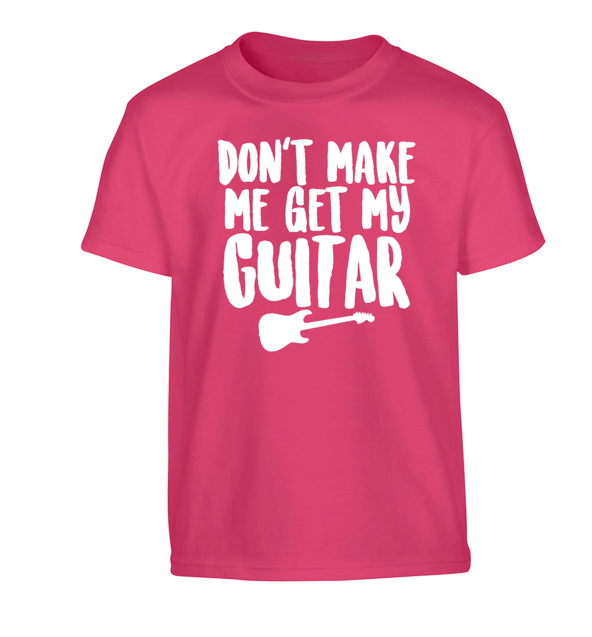 Don't make me get my guitar Children's pink Tshirt 12-13 Years