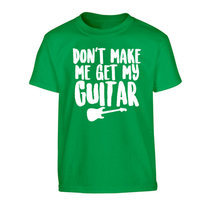 Don't make me get my guitar Children's green Tshirt 12-13 Years
