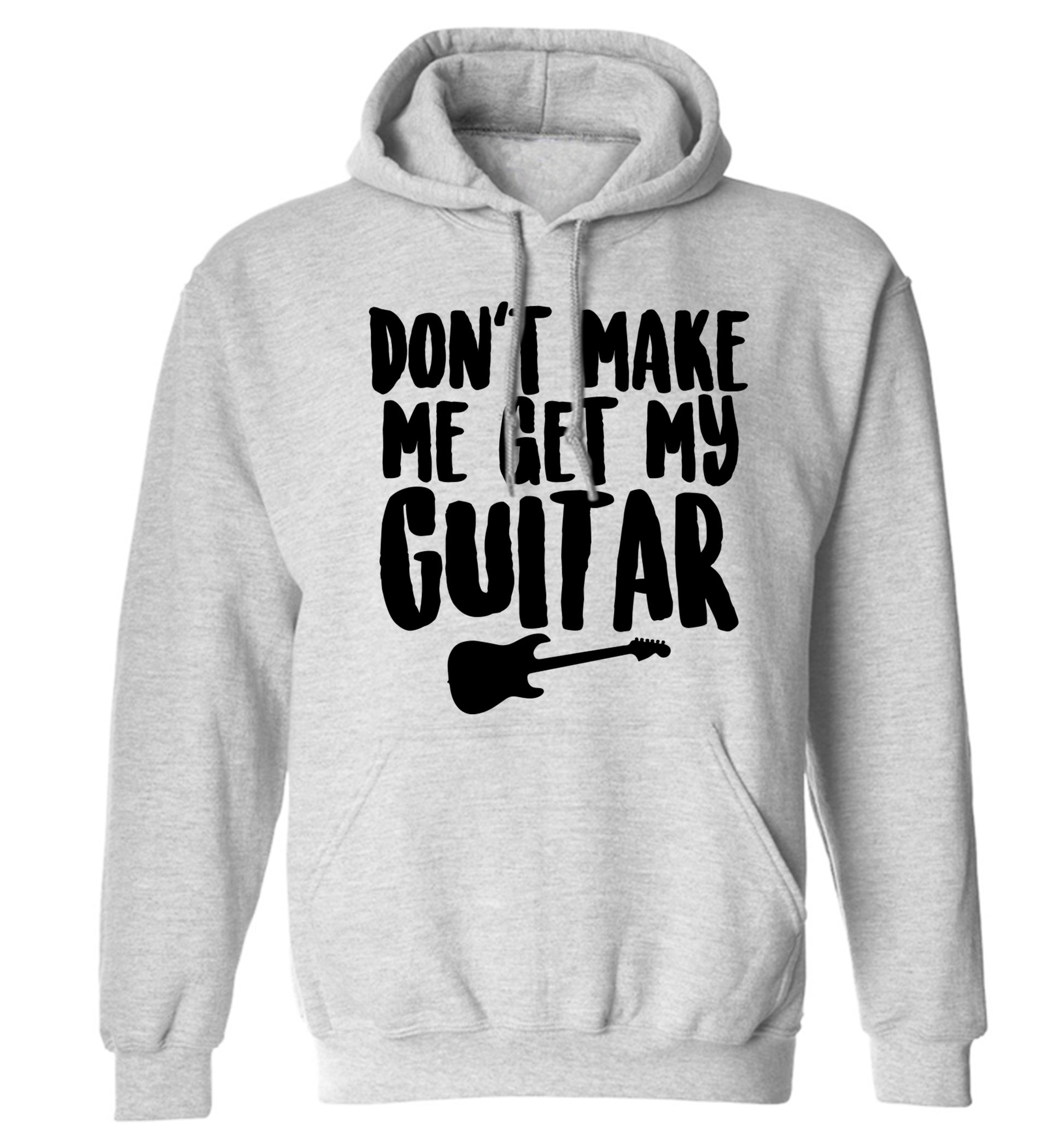 Don't make me get my guitar adults unisex grey hoodie 2XL