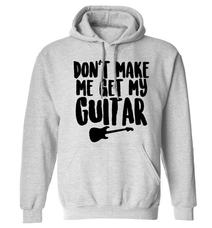 Don't make me get my guitar adults unisex grey hoodie 2XL