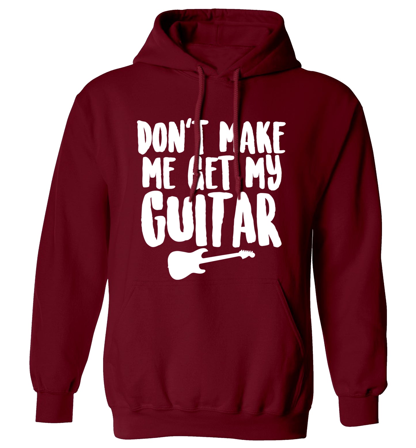 Don't make me get my guitar adults unisex maroon hoodie 2XL
