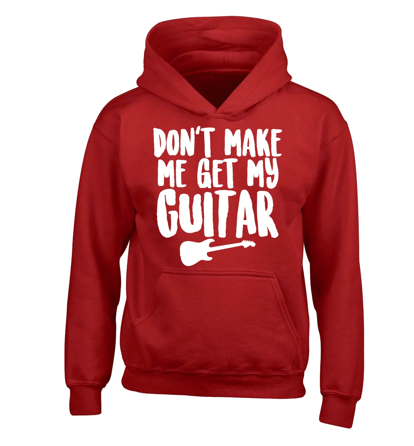 Don't make me get my guitar children's red hoodie 12-13 Years