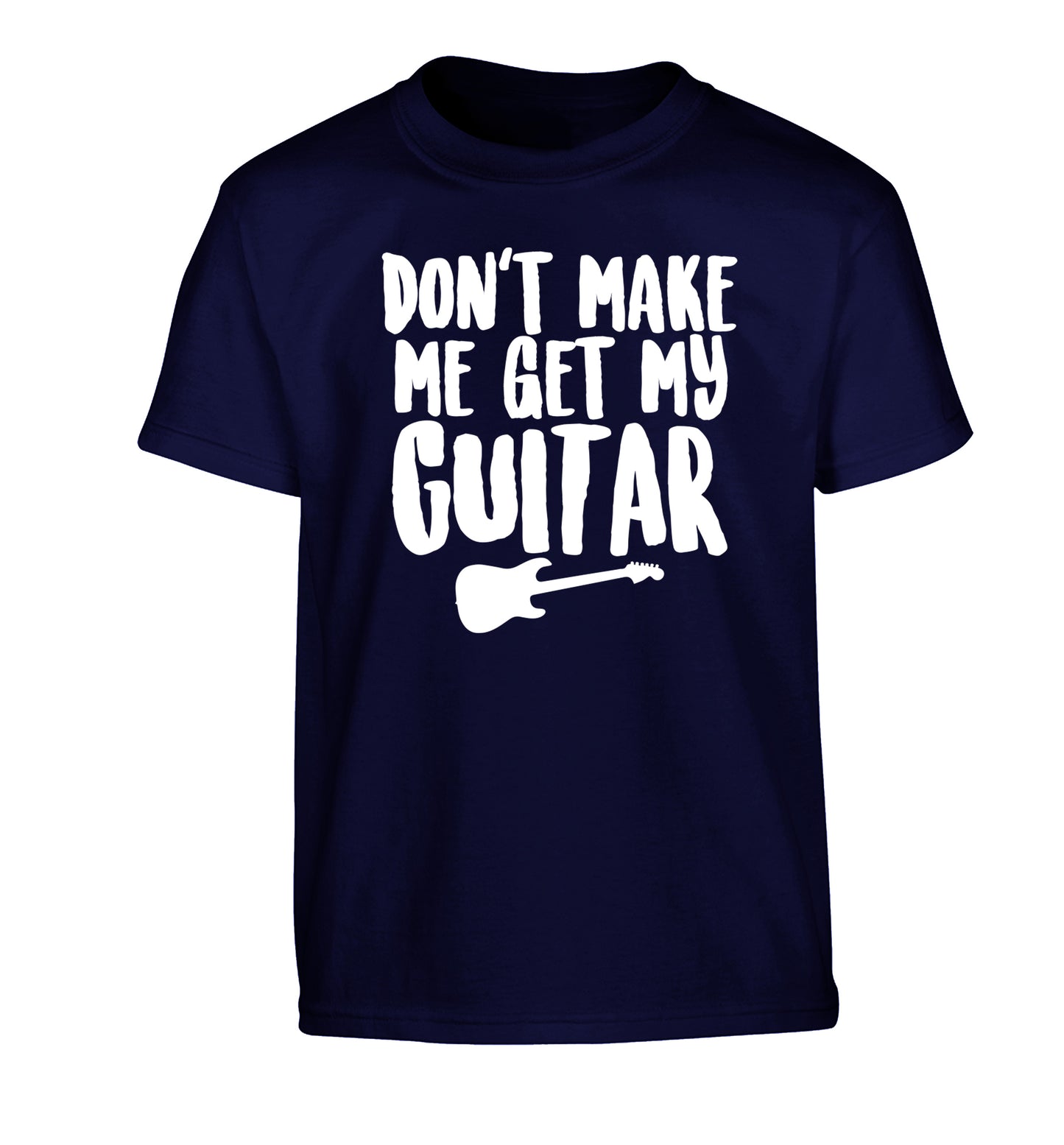Don't make me get my guitar Children's navy Tshirt 12-13 Years