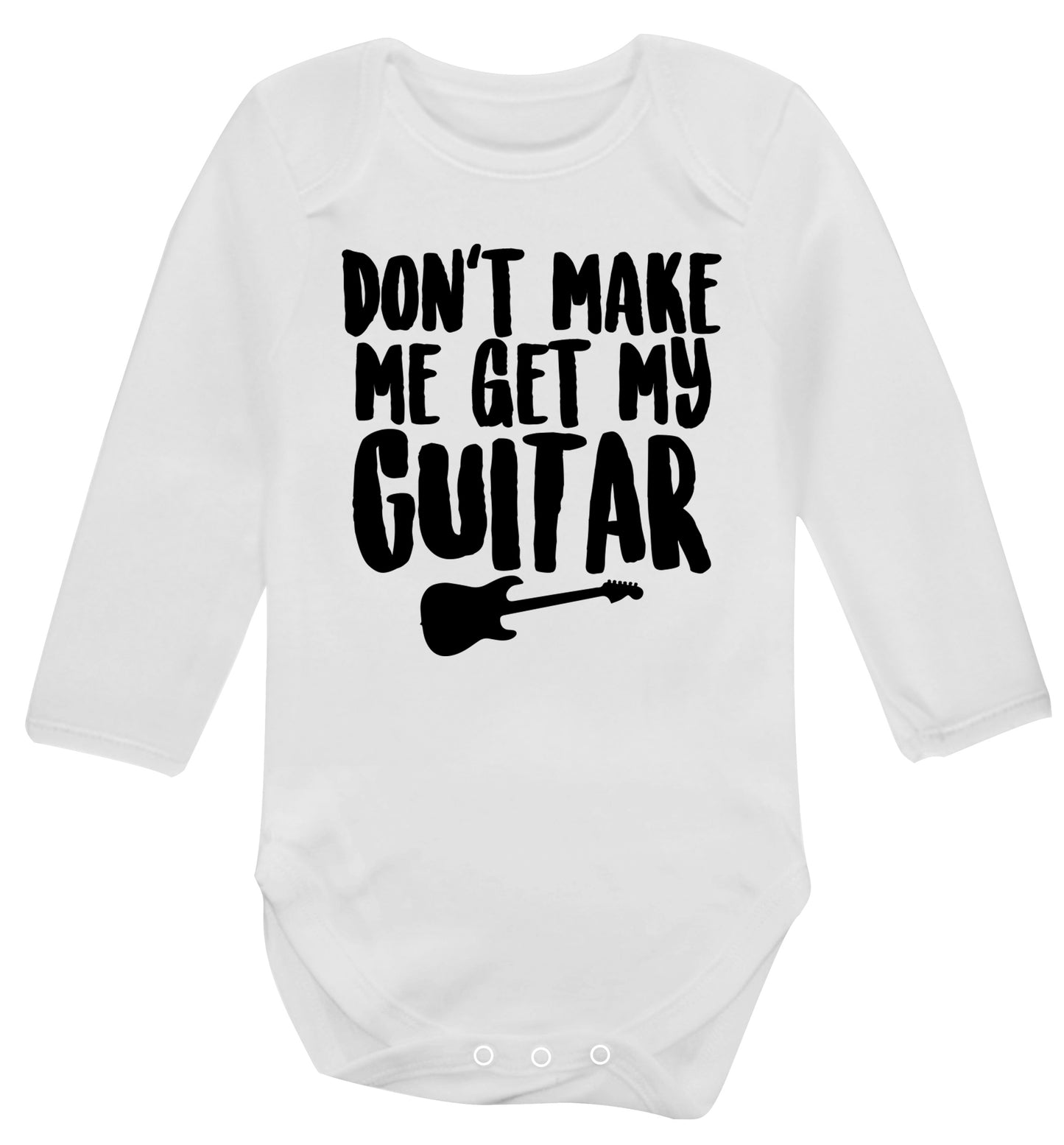 Don't make me get my guitar Baby Vest long sleeved white 6-12 months