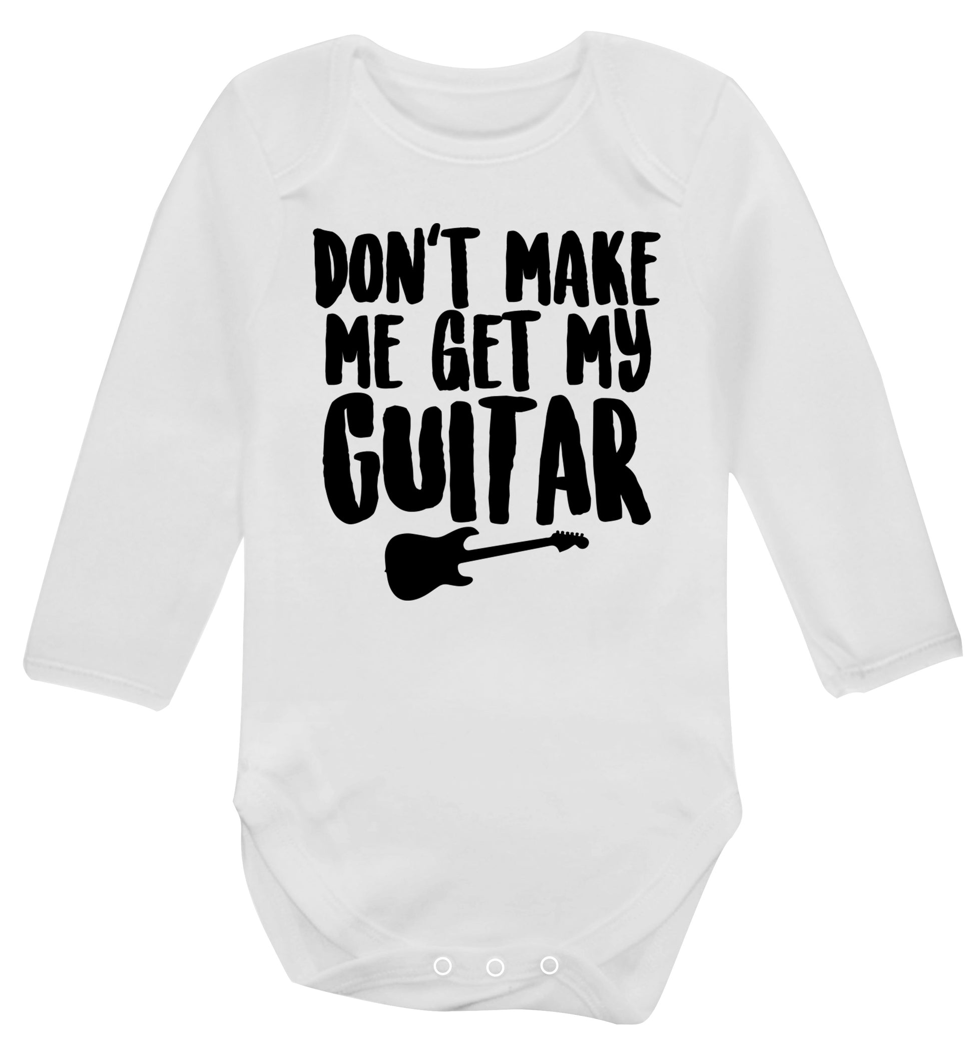 Don't make me get my guitar Baby Vest long sleeved white 6-12 months