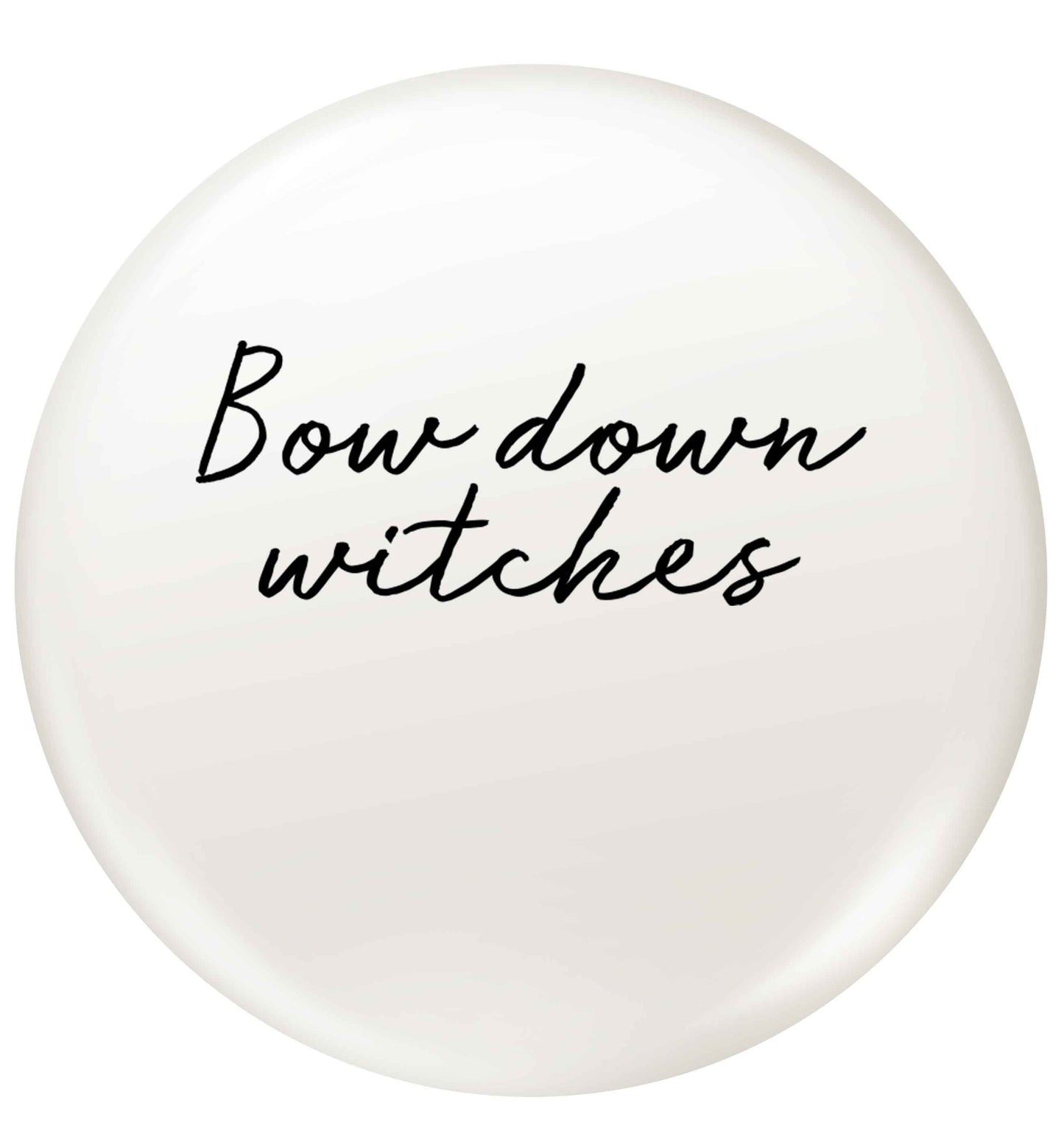 Bow down witches small 25mm Pin badge