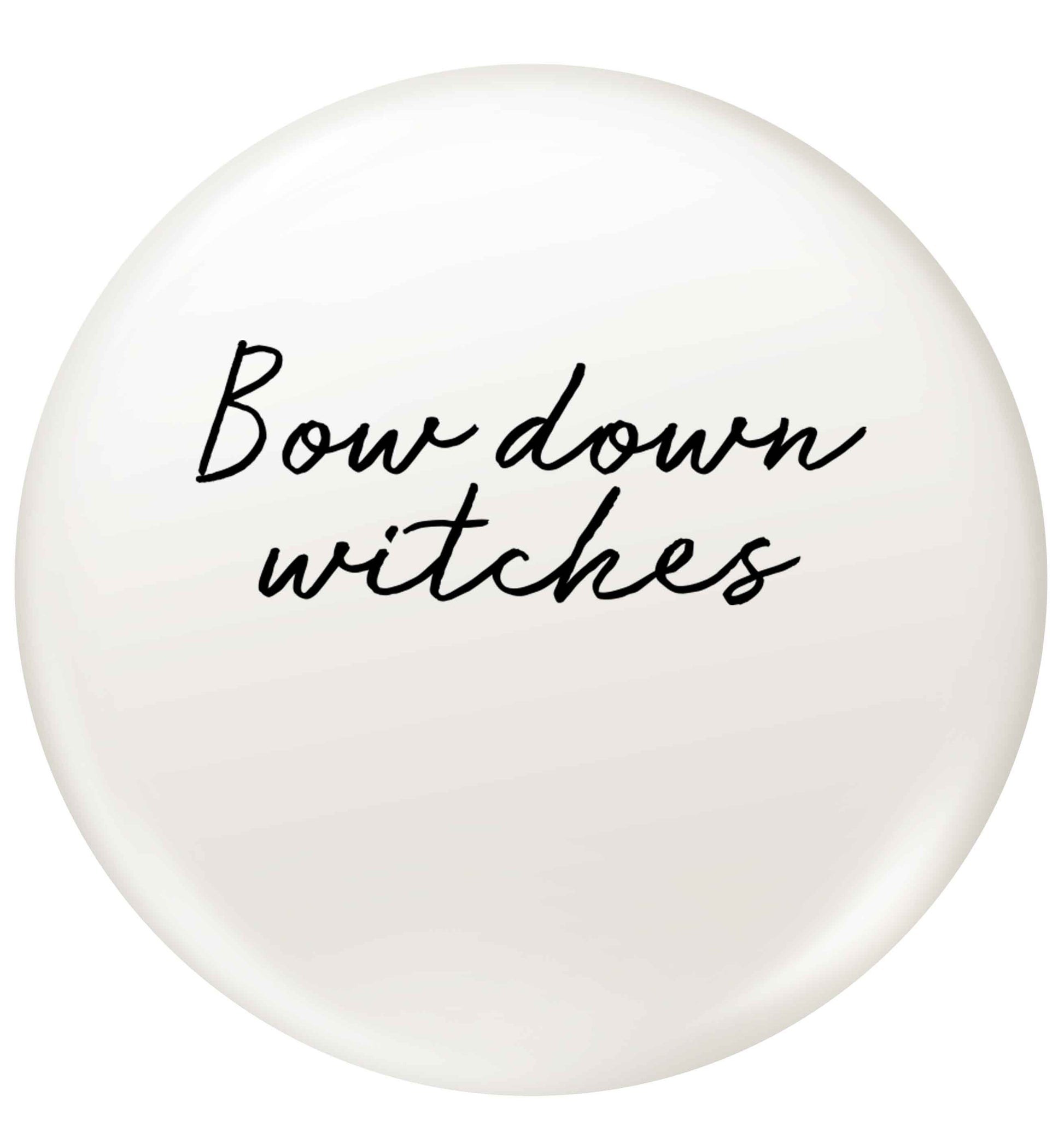 Bow down witches small 25mm Pin badge