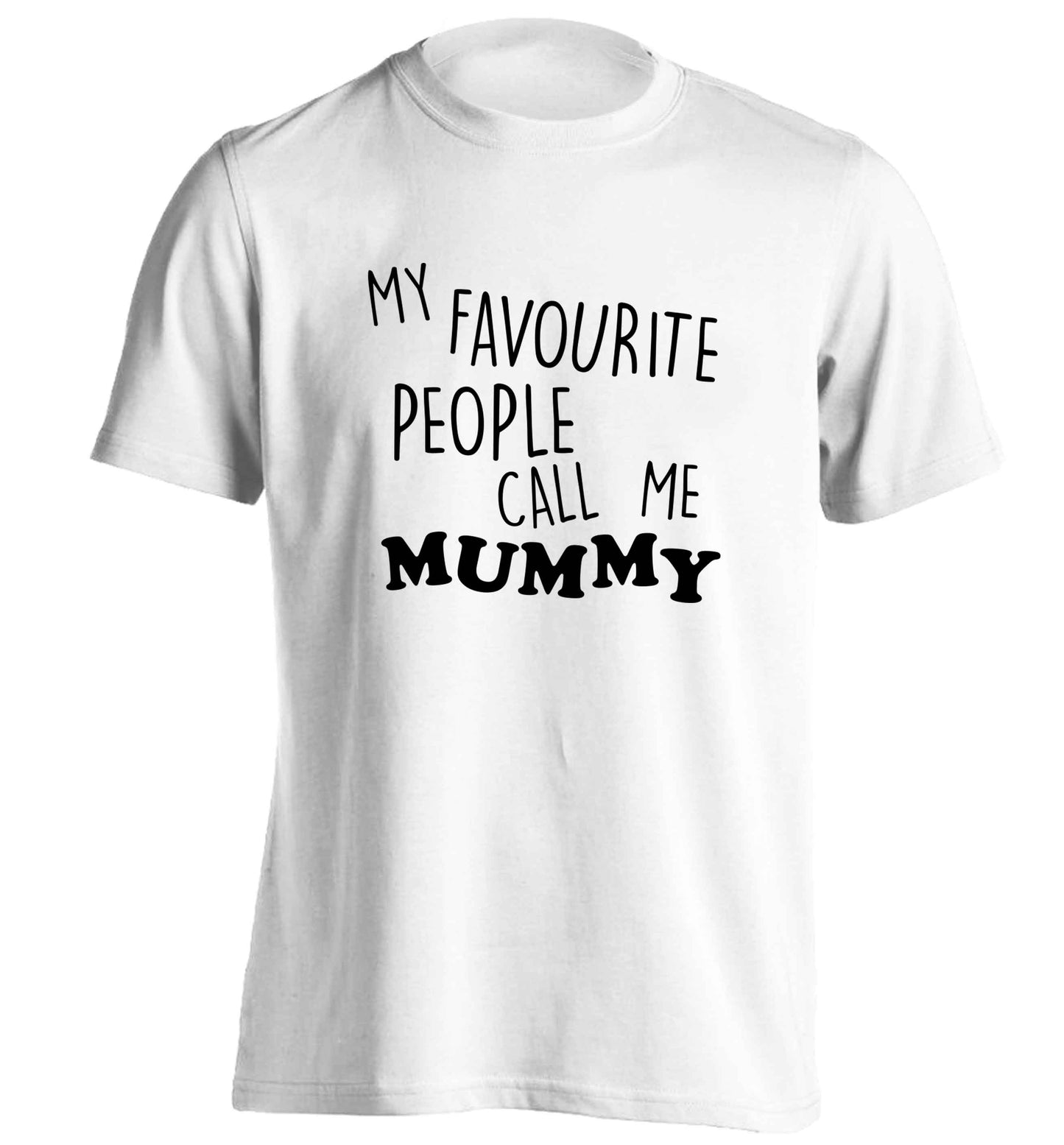 My favourite people call me mummy adults unisex white Tshirt 2XL