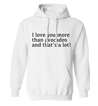 I love you more than avocados and that's a lot adults unisex white hoodie 2XL
