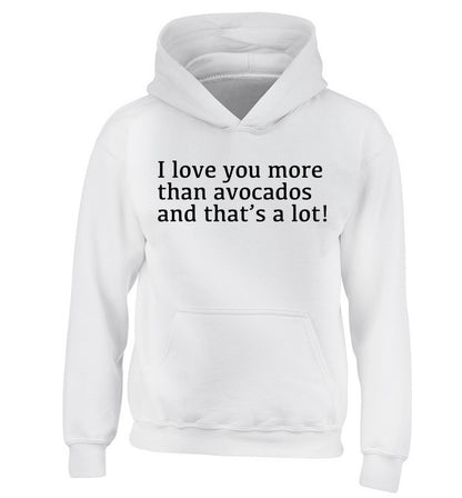 I love you more than avocados and that's a lot children's white hoodie 12-14 Years