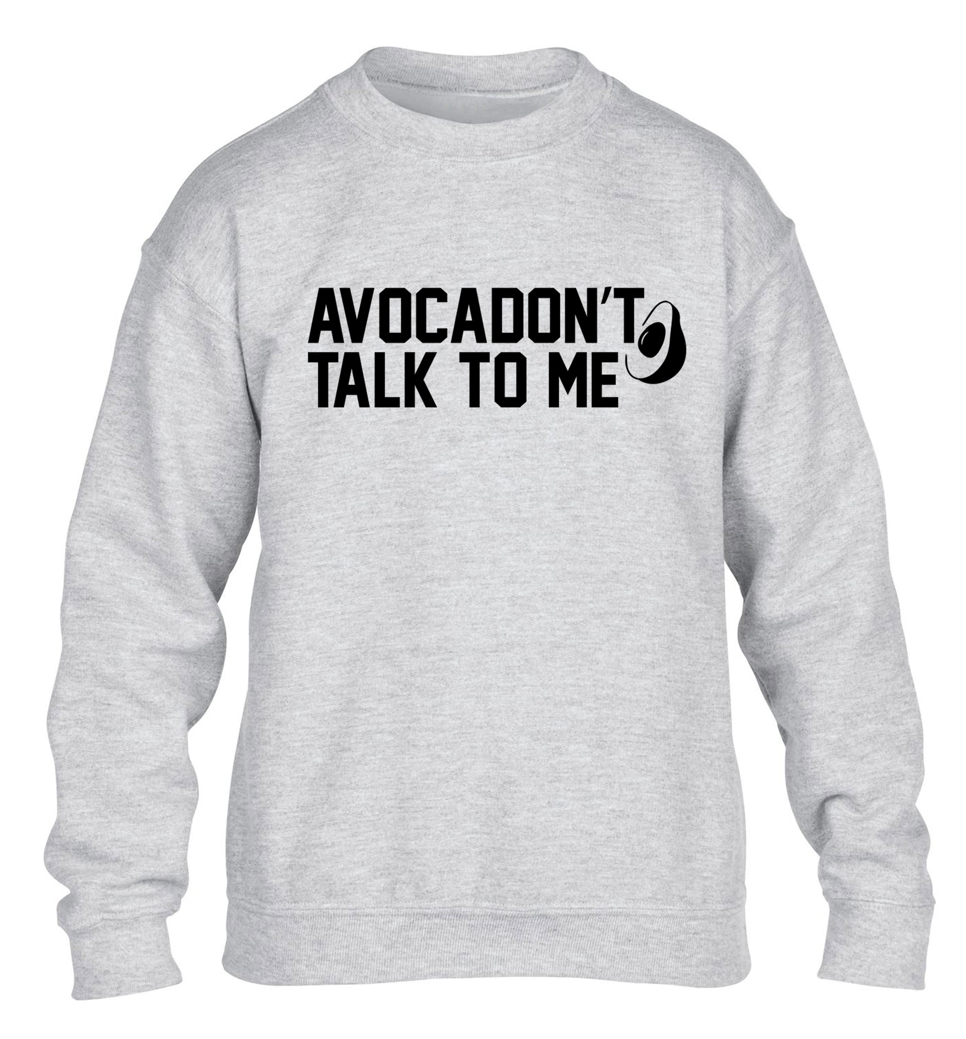 Avocadon't talk to me children's grey sweater 12-14 Years