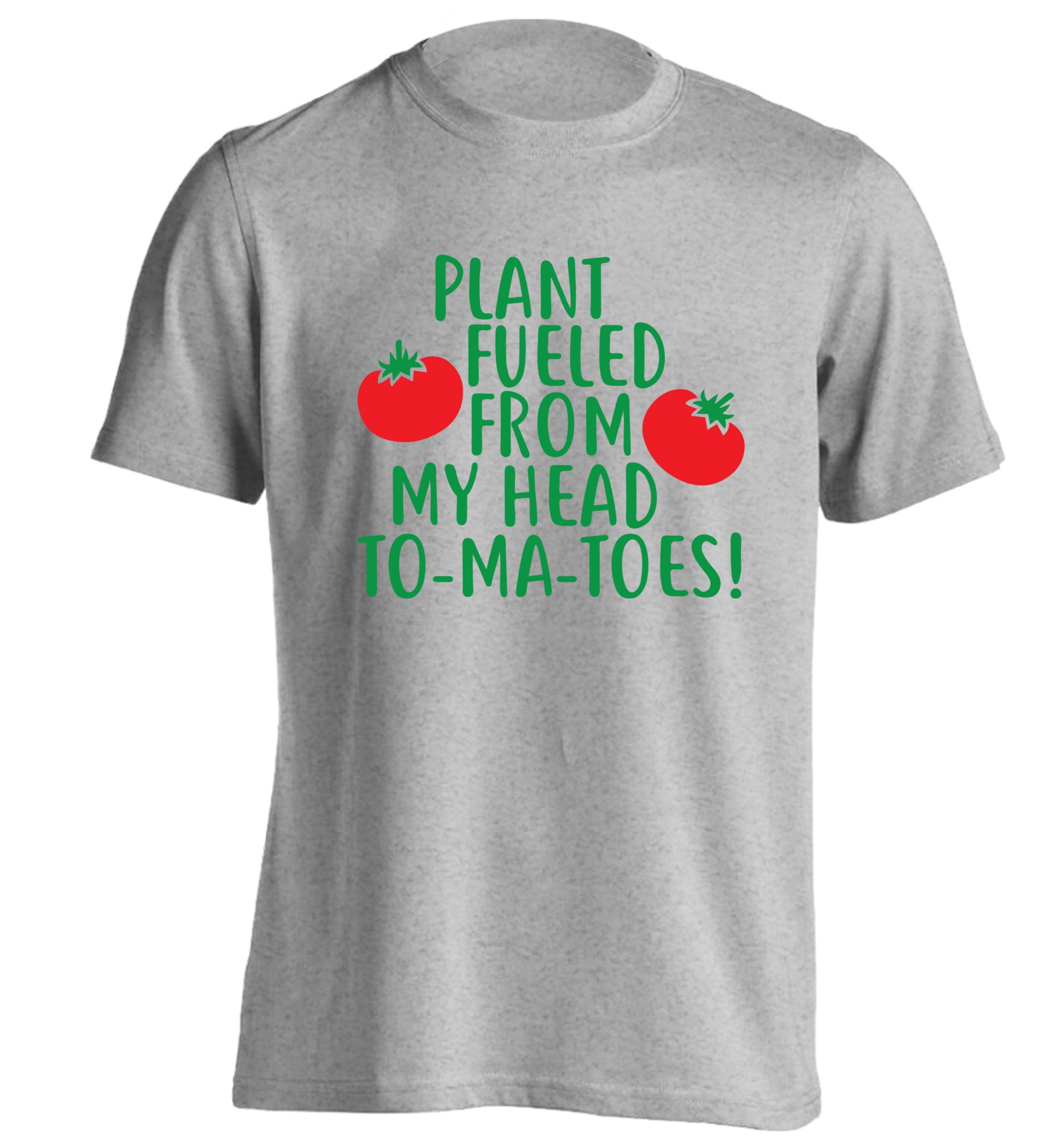 Plant fueled from my head to-ma-toes adults unisex grey Tshirt 2XL