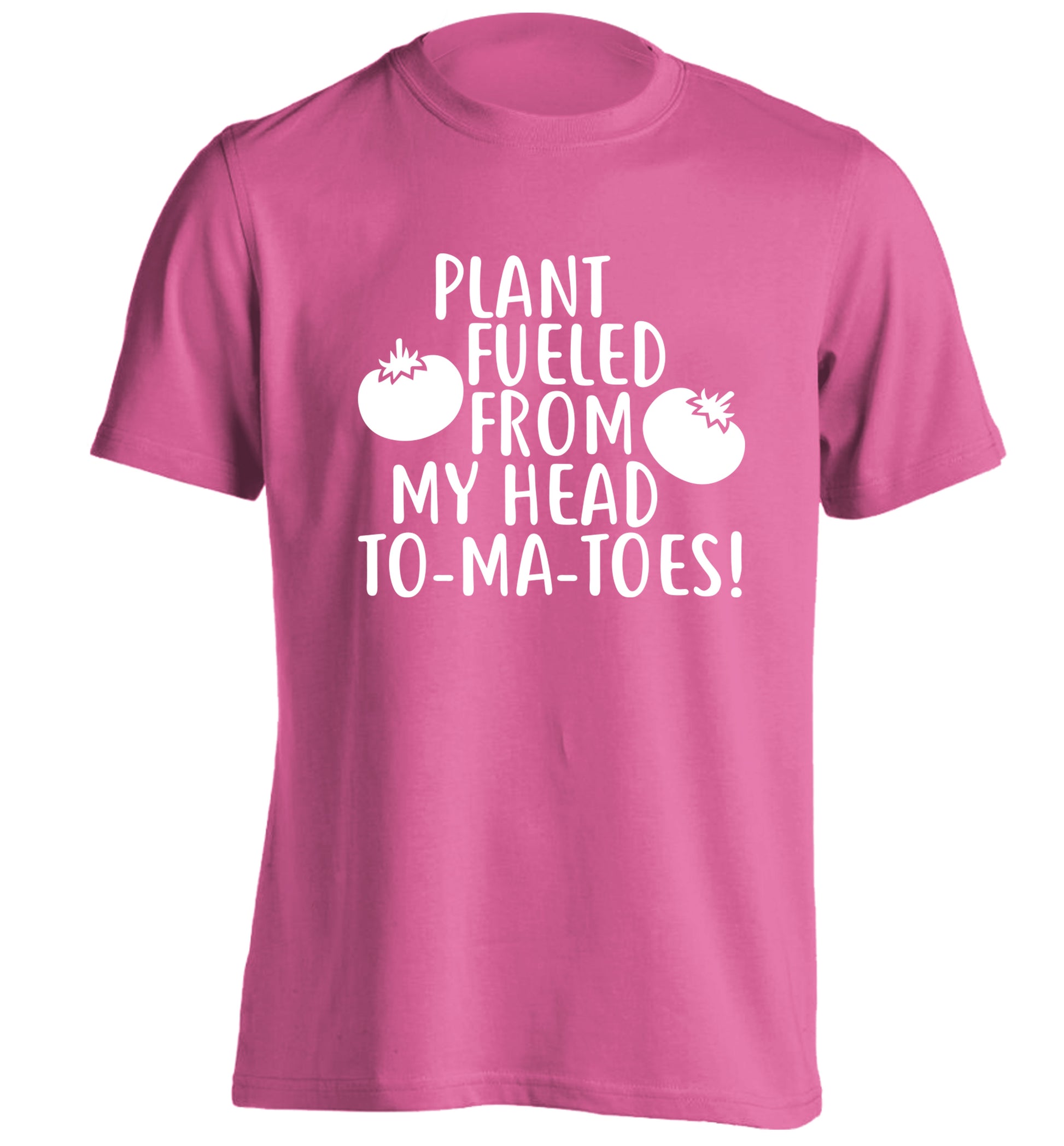 Plant fueled from my head to-ma-toes adults unisex pink Tshirt 2XL