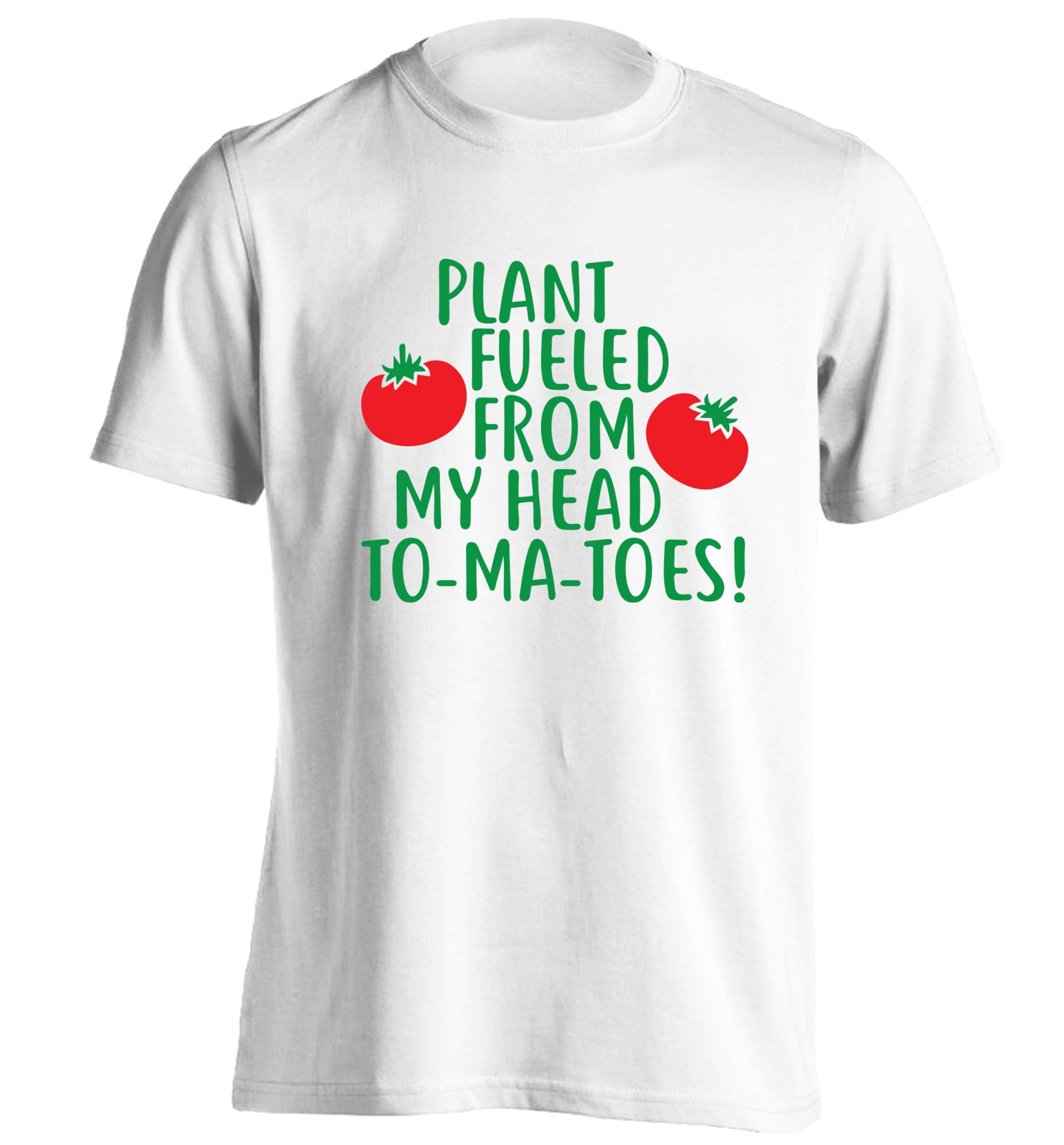 Plant fueled from my head to-ma-toes adults unisex white Tshirt 2XL