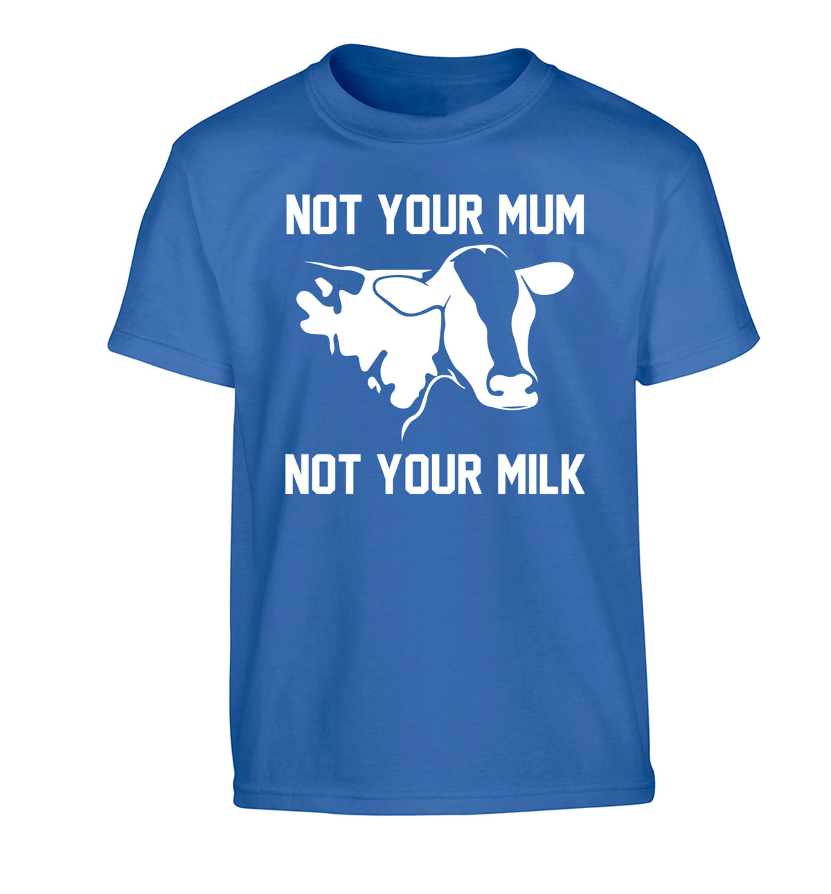 Not your mum not your milk Children's blue Tshirt 12-14 Years