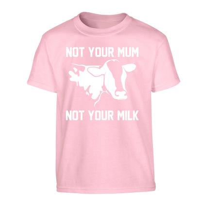 Not your mum not your milk Children's light pink Tshirt 12-14 Years