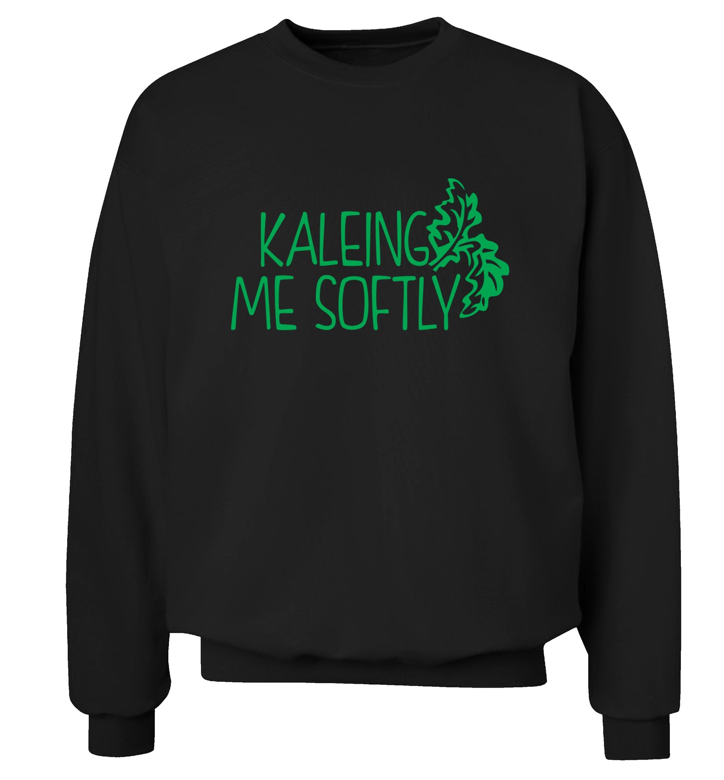 Kaleing me softly Adult's unisex black Sweater 2XL