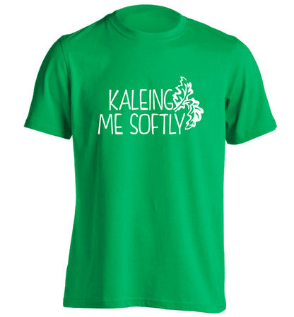 Kaleing me softly adults unisex green Tshirt 2XL