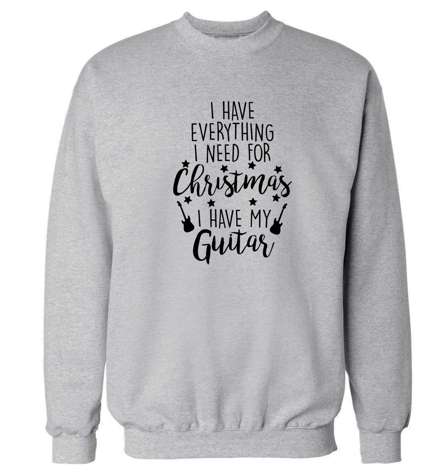 I have everything I need for Christmas I have my guitar Adult's unisex grey Sweater 2XL