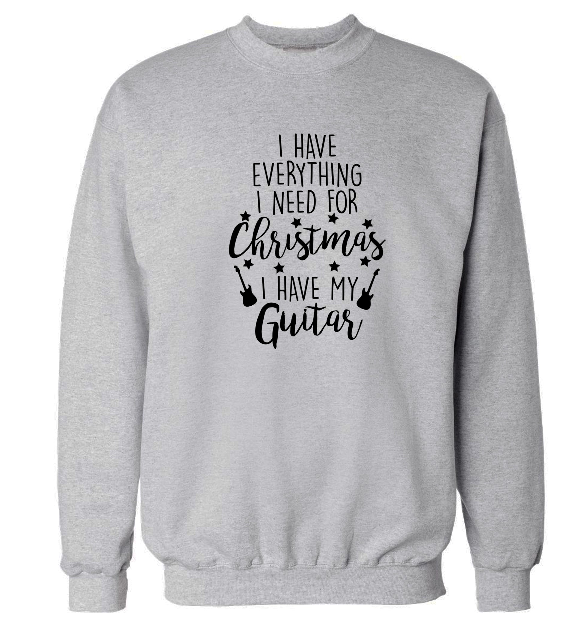 I have everything I need for Christmas I have my guitar Adult's unisex grey Sweater 2XL