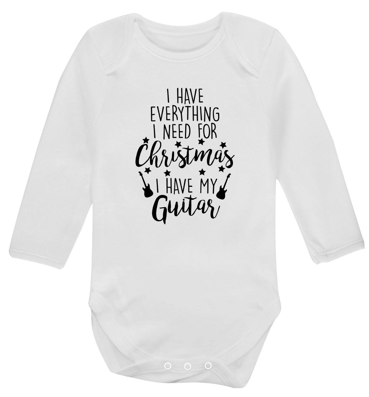 I have everything I need for Christmas I have my guitar Baby Vest long sleeved white 6-12 months