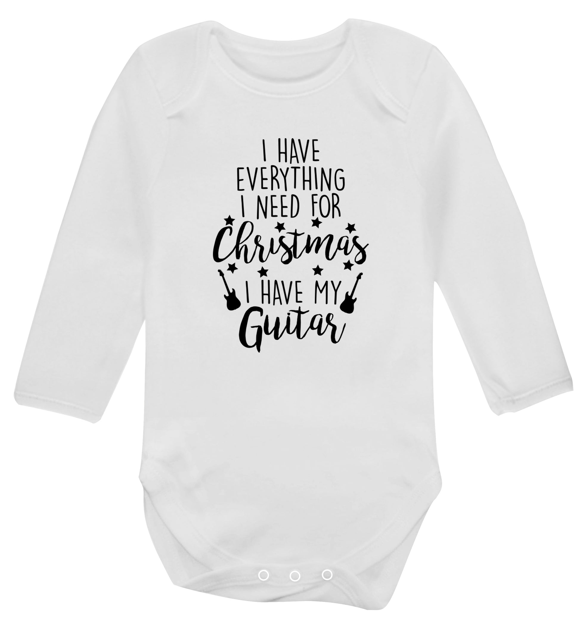 I have everything I need for Christmas I have my guitar Baby Vest long sleeved white 6-12 months