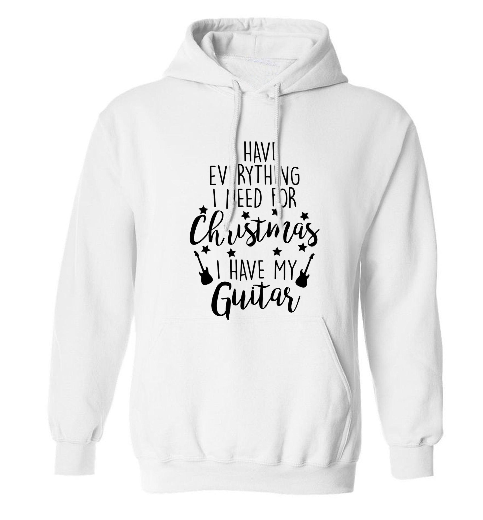 I have everything I need for Christmas I have my guitar adults unisex white hoodie 2XL