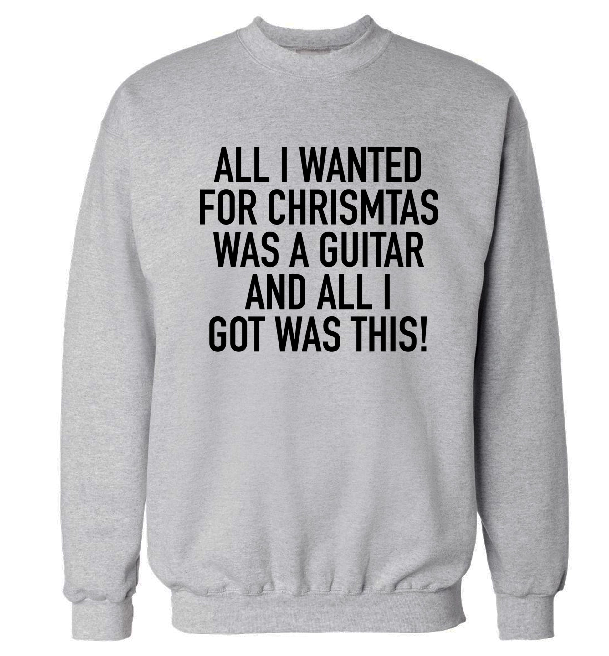 All I wanted for Christmas was a guitar and all I got was this! Adult's unisex grey Sweater 2XL