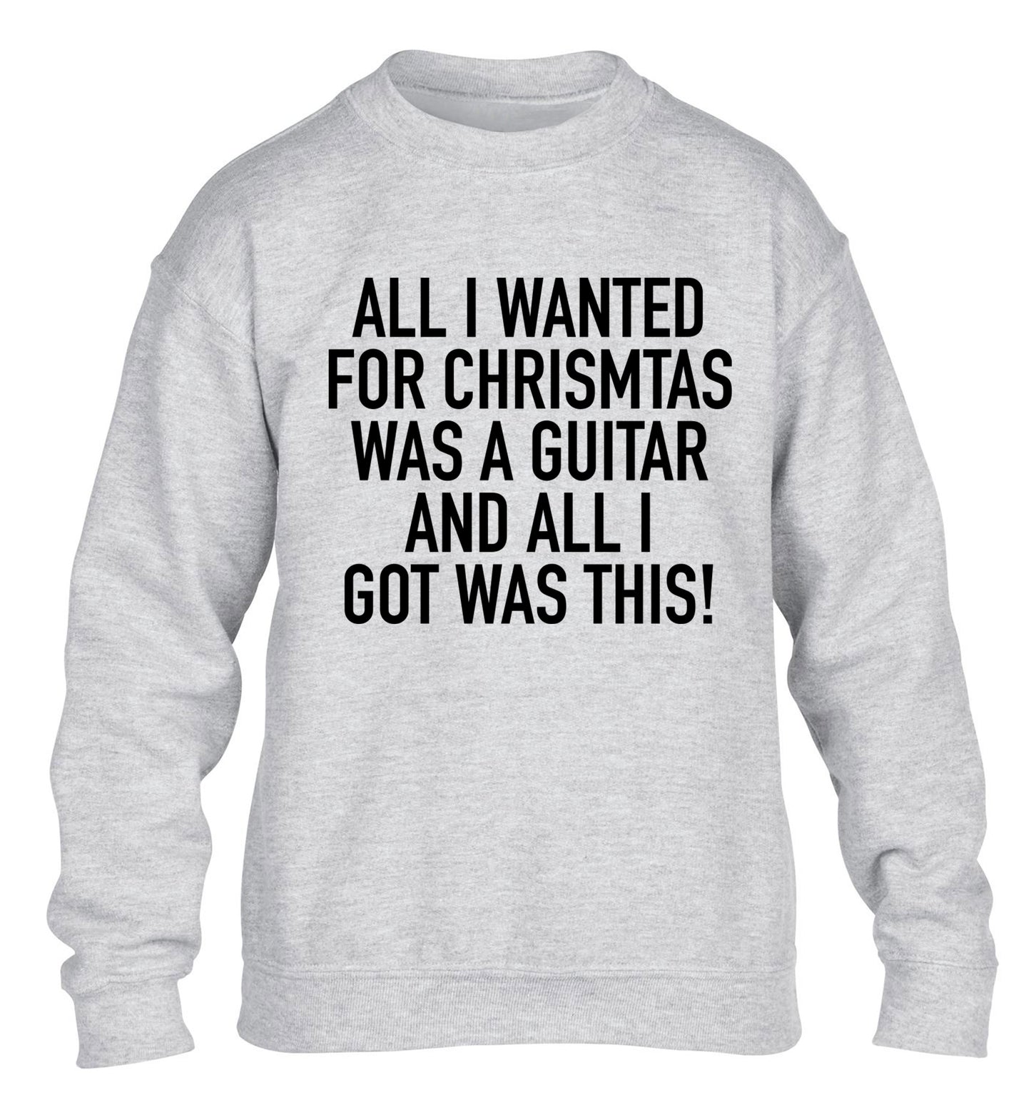 All I wanted for Christmas was a guitar and all I got was this! children's grey sweater 12-14 Years