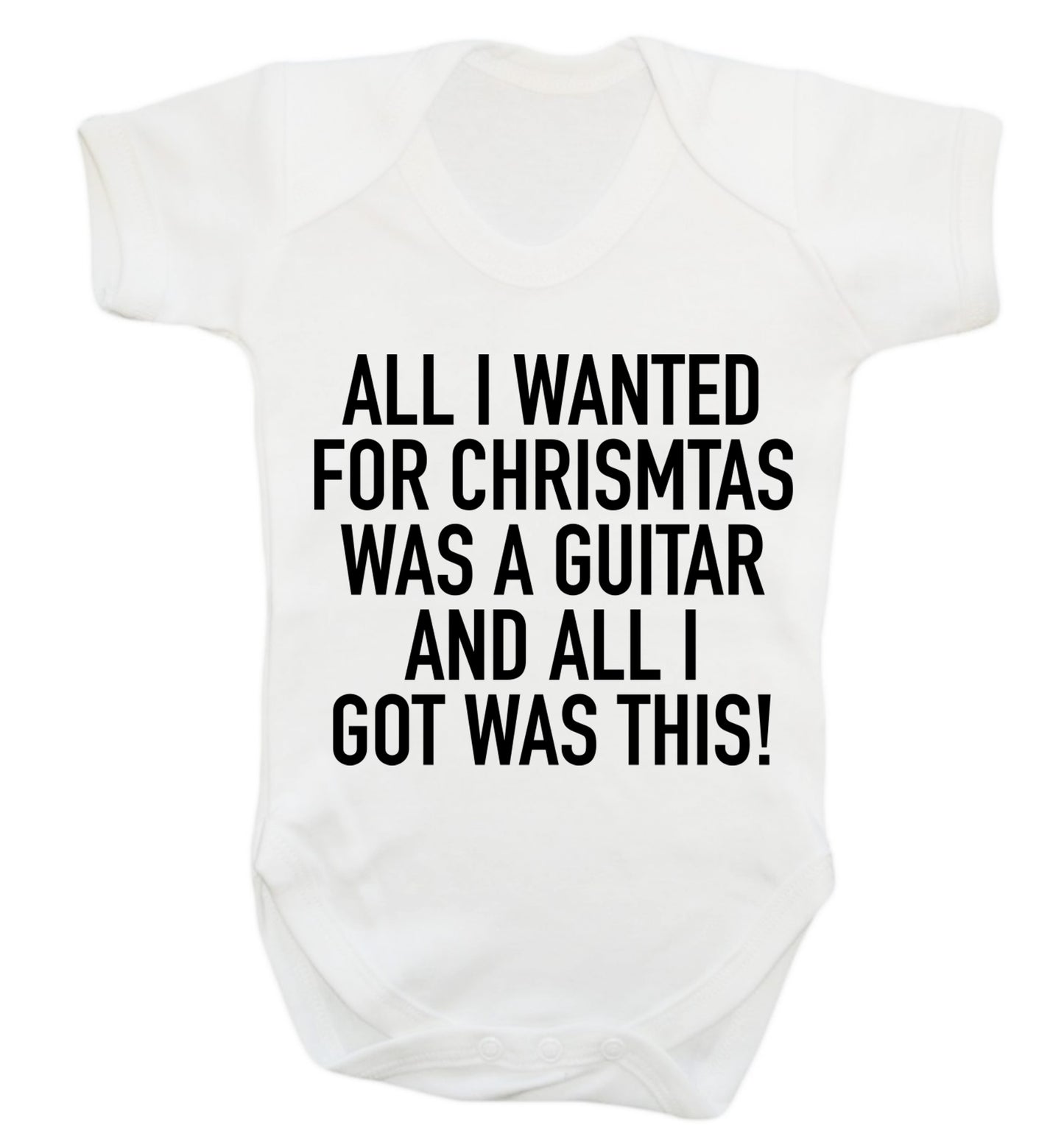 All I wanted for Christmas was a guitar and all I got was this! Baby Vest white 18-24 months
